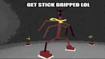 Get Stick Dripped lol