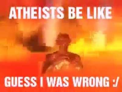 Atheists keep in mind this might actually happen to you😈 😈 😈 😈 😈 😈