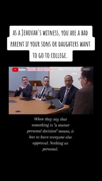 Jehovah's Witnesses are so afraid of higher education. 