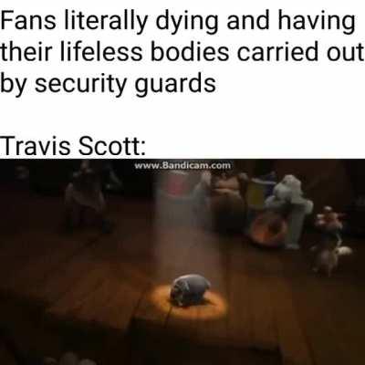 If I knew Travis Scott would sing in my funeral I would go nuts honestly