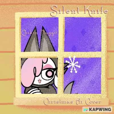 (Chikin Nuggit Christmas Cover) Silent Knife