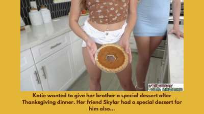 Katie & Skylar offer Katie's bro a special thanksgiving dessert