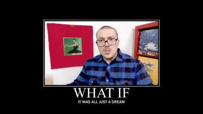What if it was all just a dream?
