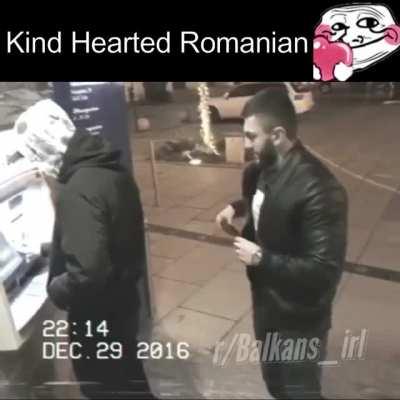 Kind Hearted Romanian (Lovely Video)