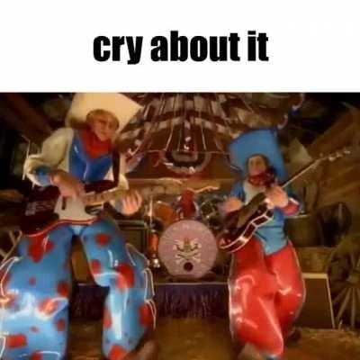 cry about it
