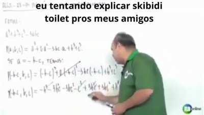eu tentando explicar skibidi toilet pros meus amigos