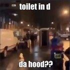 toilet in da street 🥵🥵 ? ?