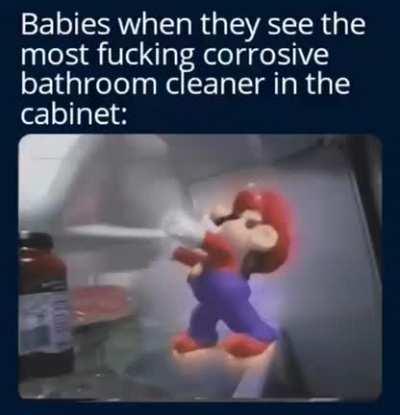 Babies are programmed to eat bathroom cleaners and drink shit