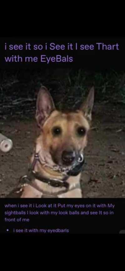 I see thart withd my eyeBals