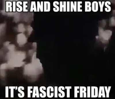 fascist friday