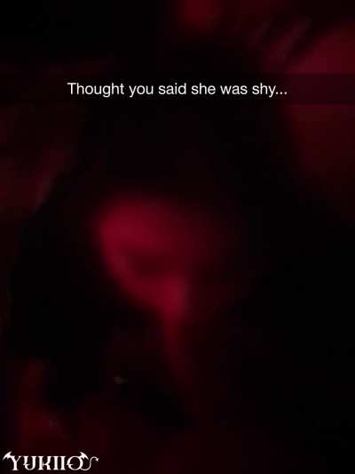 Thought you said she was shy...