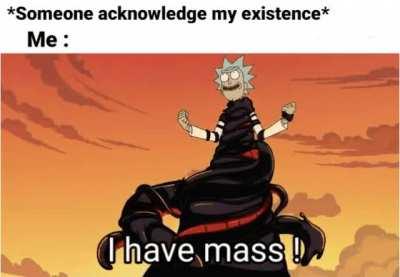 I have mass
