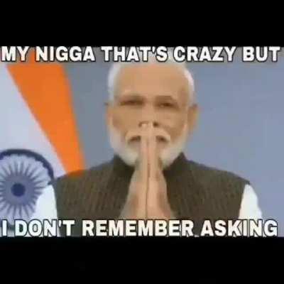 I don't remember asking