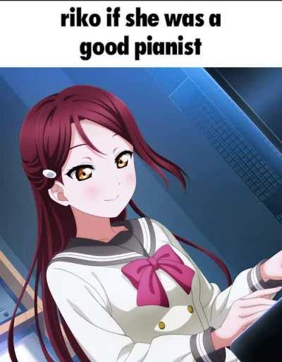 Riko if she was a good pianist
