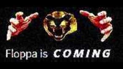 FLOPPA IS C O M I N G  