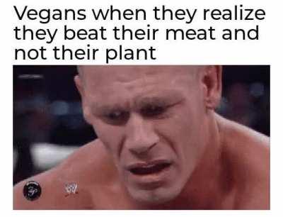 Vegans be like