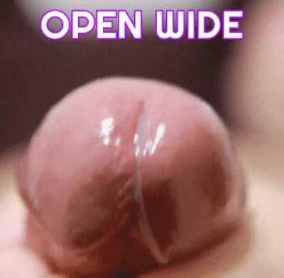Open wide and swallow