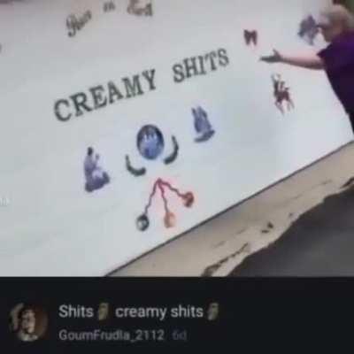 Creamy shits
