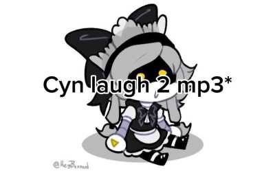 Yo take a moment and listen to some Cyn noises