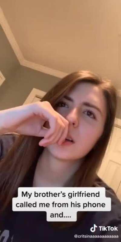 Hear people die inside: Brother's GF asked me to stop seeing him.