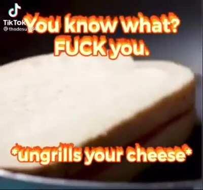 told my friend i made a grilled cheese and he sends me this
