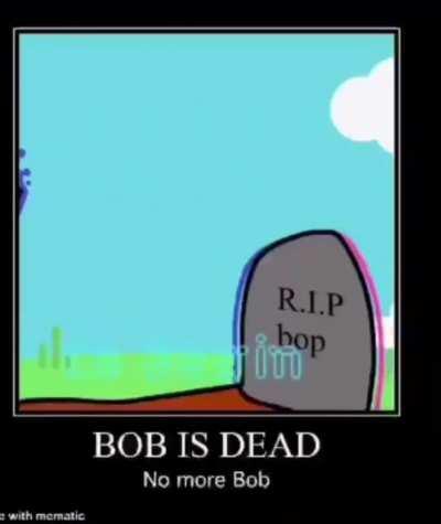 Bop dies😭😭😭😭😭😭