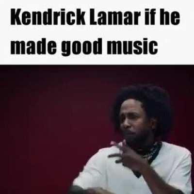 Kendrick Lamar if we all thought he was gay