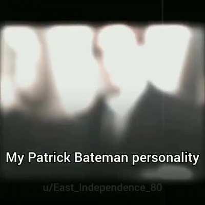 there is an idea of a Patrick Bateman, some kind of abstraction