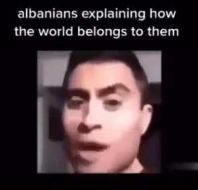 Oh those Analbanians😩🇦🇱