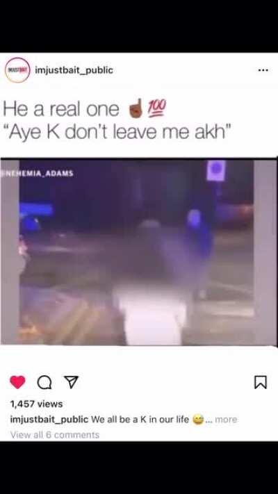 Big up K for being a real g 😅