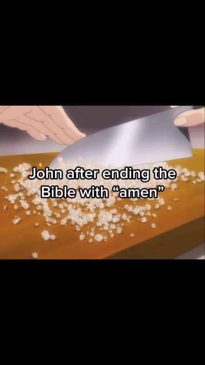 Bro scared us with revelation then ended it with AMEN truly GOATED