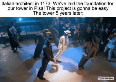 Contrary to popular belief, the Leaning Tower of Pisa wasn't hit by, or struck by, a smooth criminal