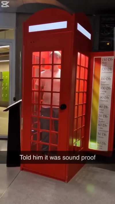 Told him it was sound proof