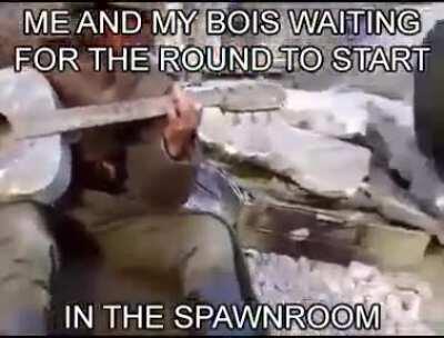 ME AND MY BOIS WAITING FOR THE ROUND TO START IN THE SPAWNROOM