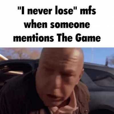 You have lost The Game