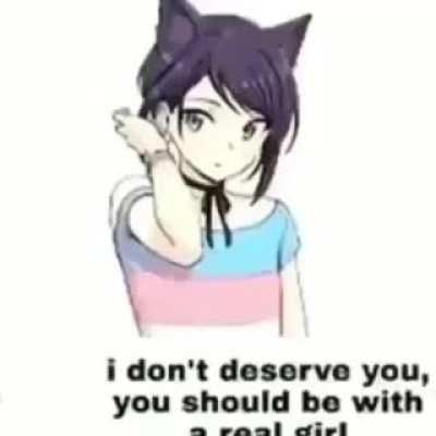 i don't deserve you!