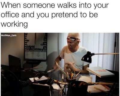 Just uhhh working on those TPS reports boss