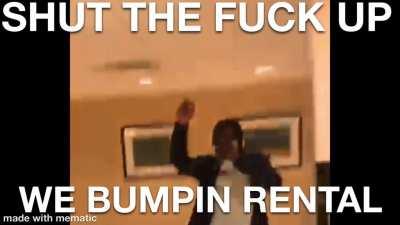 Stfu we bumpin rental