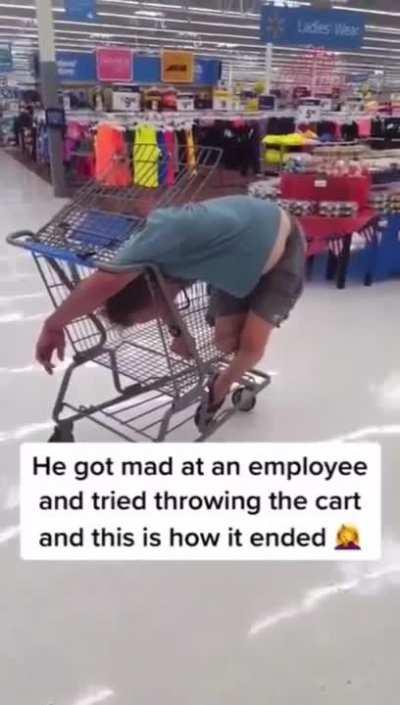 to throw a cart at an employee.
