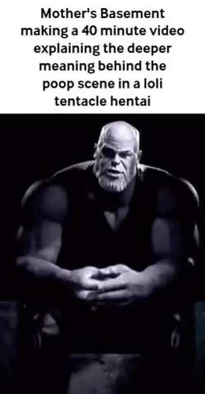 Mother's Basement be like