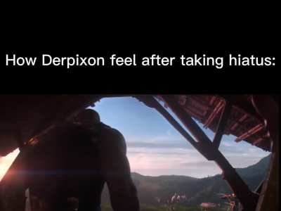 To Derpixon: Thank you for all your work you done. You earn your break.