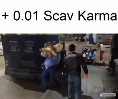 me when i drop a crickent lighter to a fellow scav