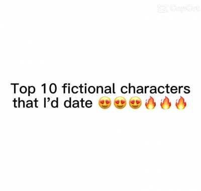 Top 5 fictional characters I’d date 