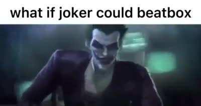 this actually sounds like if Joker could beatbox