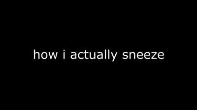 sneezing is an art... and it is hard to master...