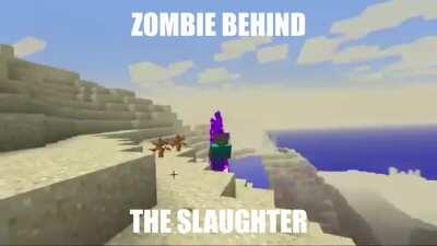 its zombie behind the slaughter