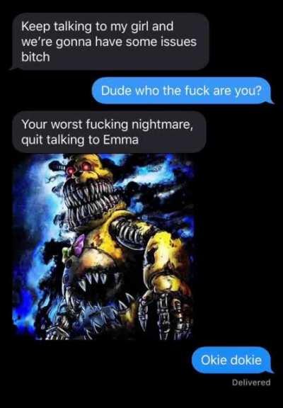 Your worst fucking nightmare