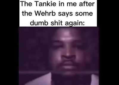 Not a Tankie anymore but sometimes the coffin rattles.