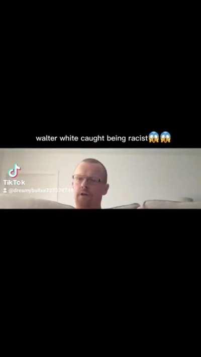 Walter White caught being racist 😨