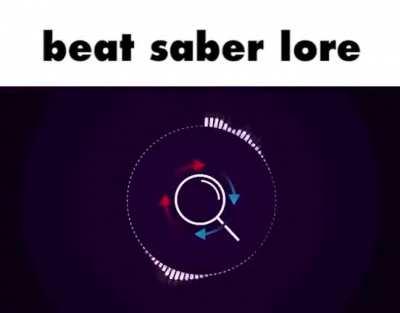 beat saber lore (source in comments)